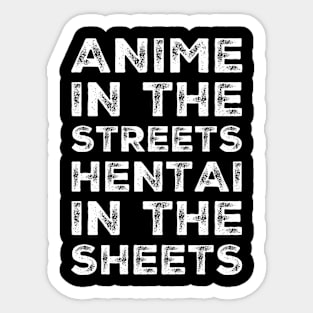 ANIME IN THE STREETS HENTAI IN THE SHEETS Sticker